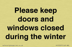 Please keep doors and windows closed during the winter